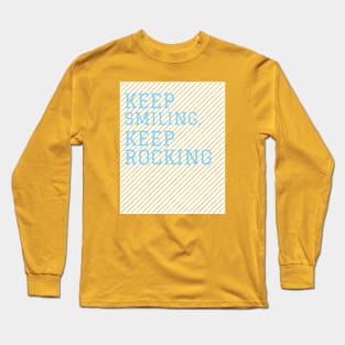 Keep Smiling, Keep Rocking Long Sleeve T-Shirt